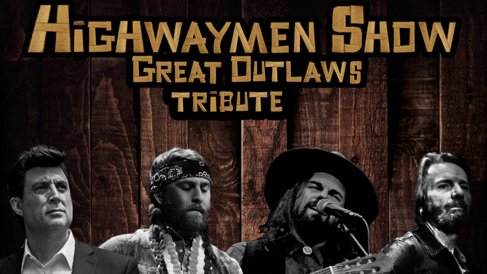 The Highwaymen Show Great Outlaws Tribute artists sing in black and white against a wood background.