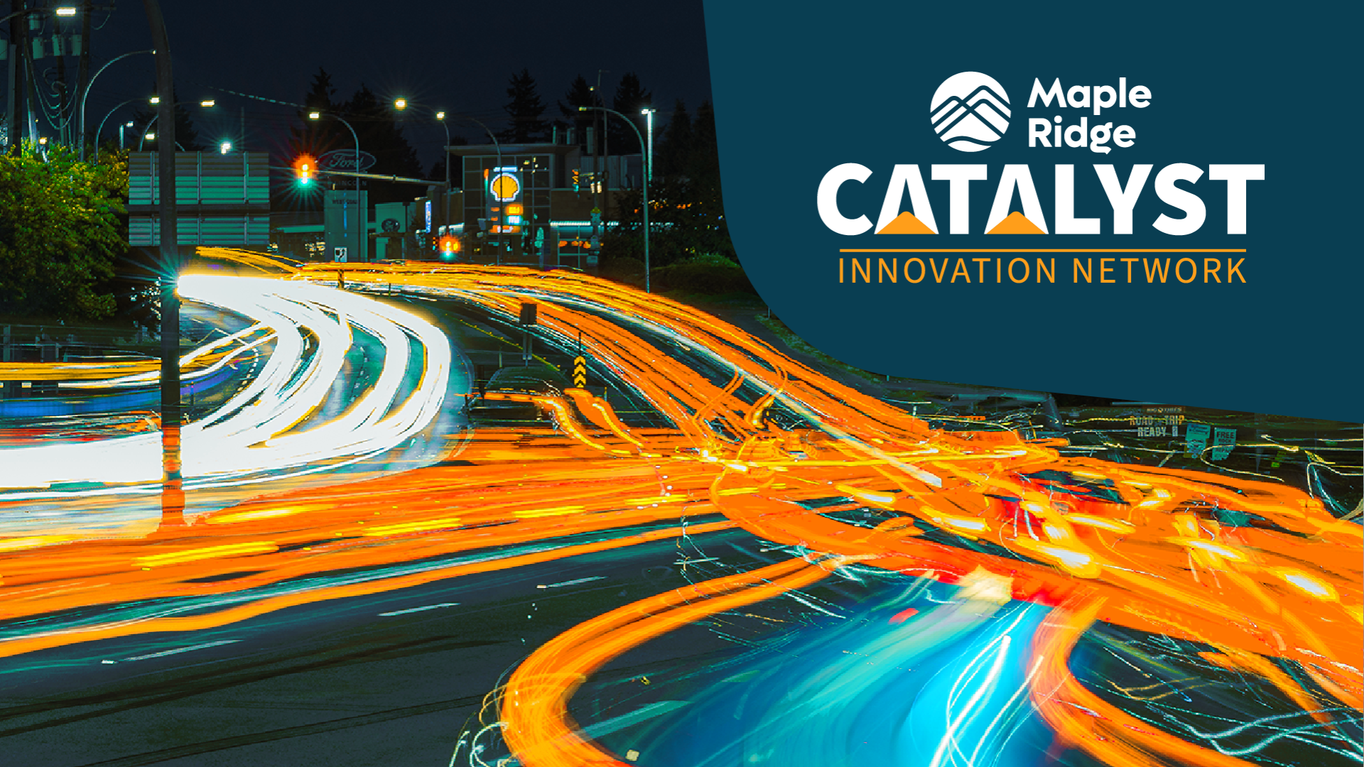 A logo stating "Maple Ridge Catalyst Innovation Network" sits on the upper right of a long exposure image showing glowing headlights and taillights streaming along a Maple Ridge street.
