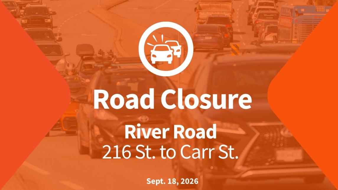 Road Closure - River Road 216 St. to Carr St.