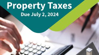 Property Taxes Due July 2, 2024. City Hall Finance Counter Open LATE til 8pm on Thursdays! In the background an individual works on their taxes.