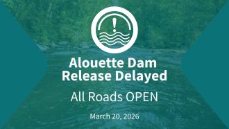 Alouette Dam Release Delayed. All Roads Open. March 20, 2026