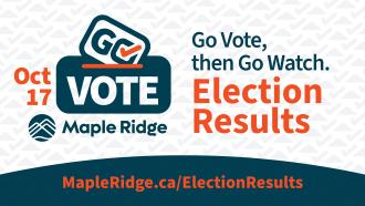 October 17, 2026, Go Vote Maple Ridge. Go vote, then go watch the election results at MapleRidge.ca/ElectionResults.