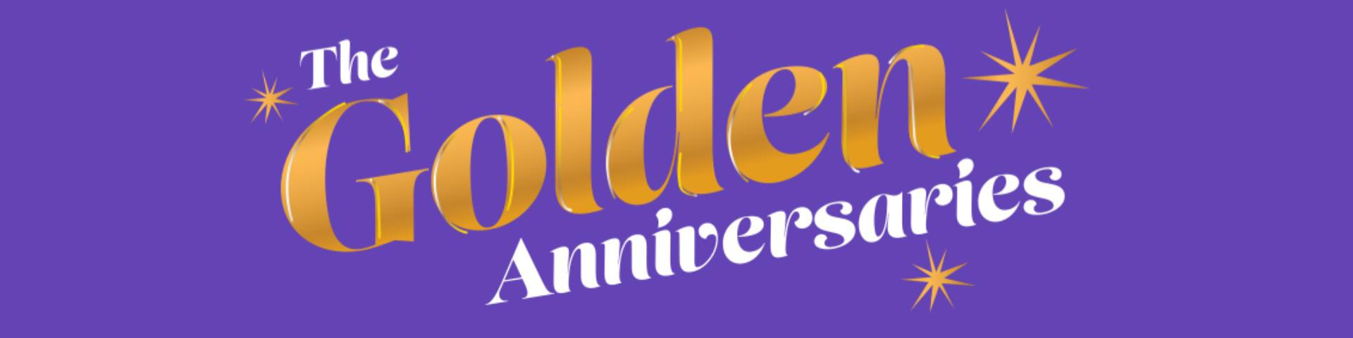 A purple banner proclaiming "The Golden Anniversaries" in white text, with the word "Golden" in gold.