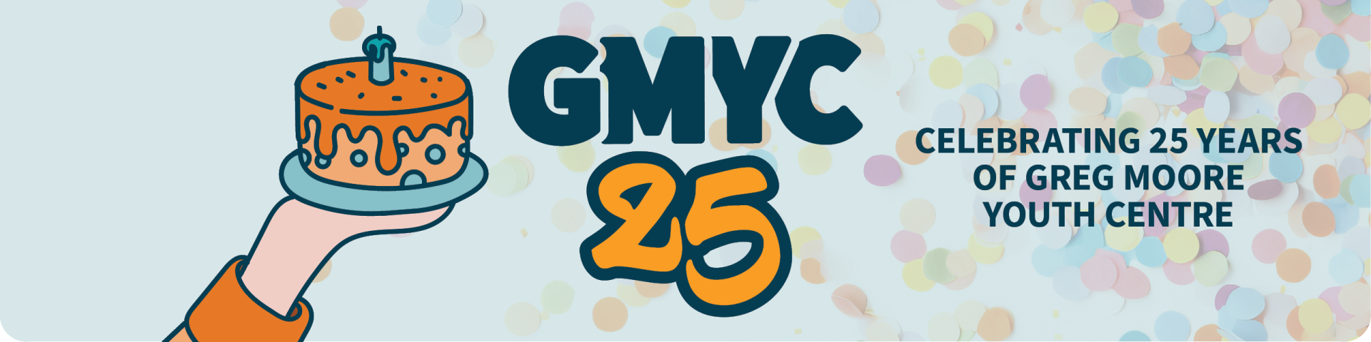 GMYC25. Celebrating 25 Years of Greg Moore Youth Centre. A cartoon hand holds up a cake with a candle in the centre.