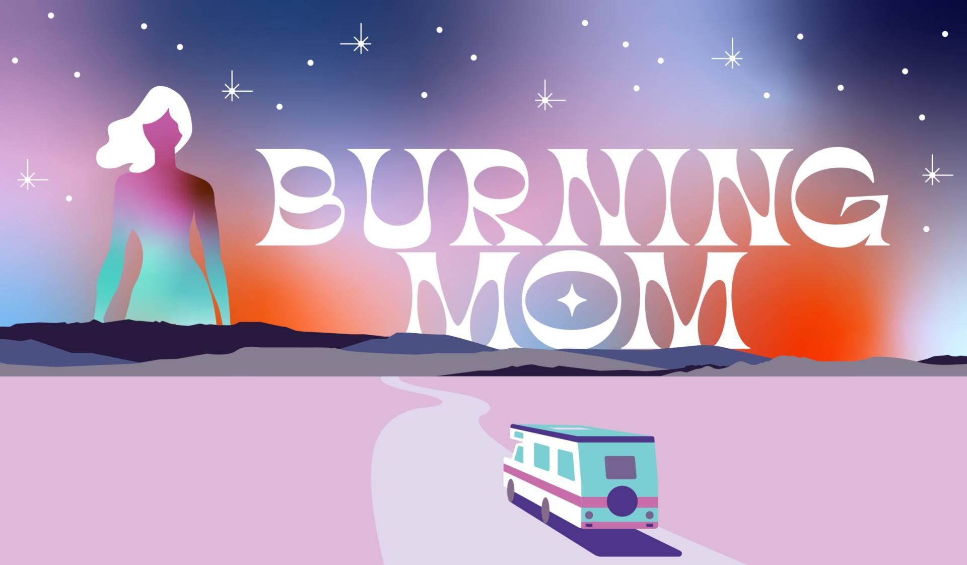 A stylized Recreational Vehicle goes along a lonely road towards the horizon where the words "Burning Mom" sit next to a indistinct female figure.