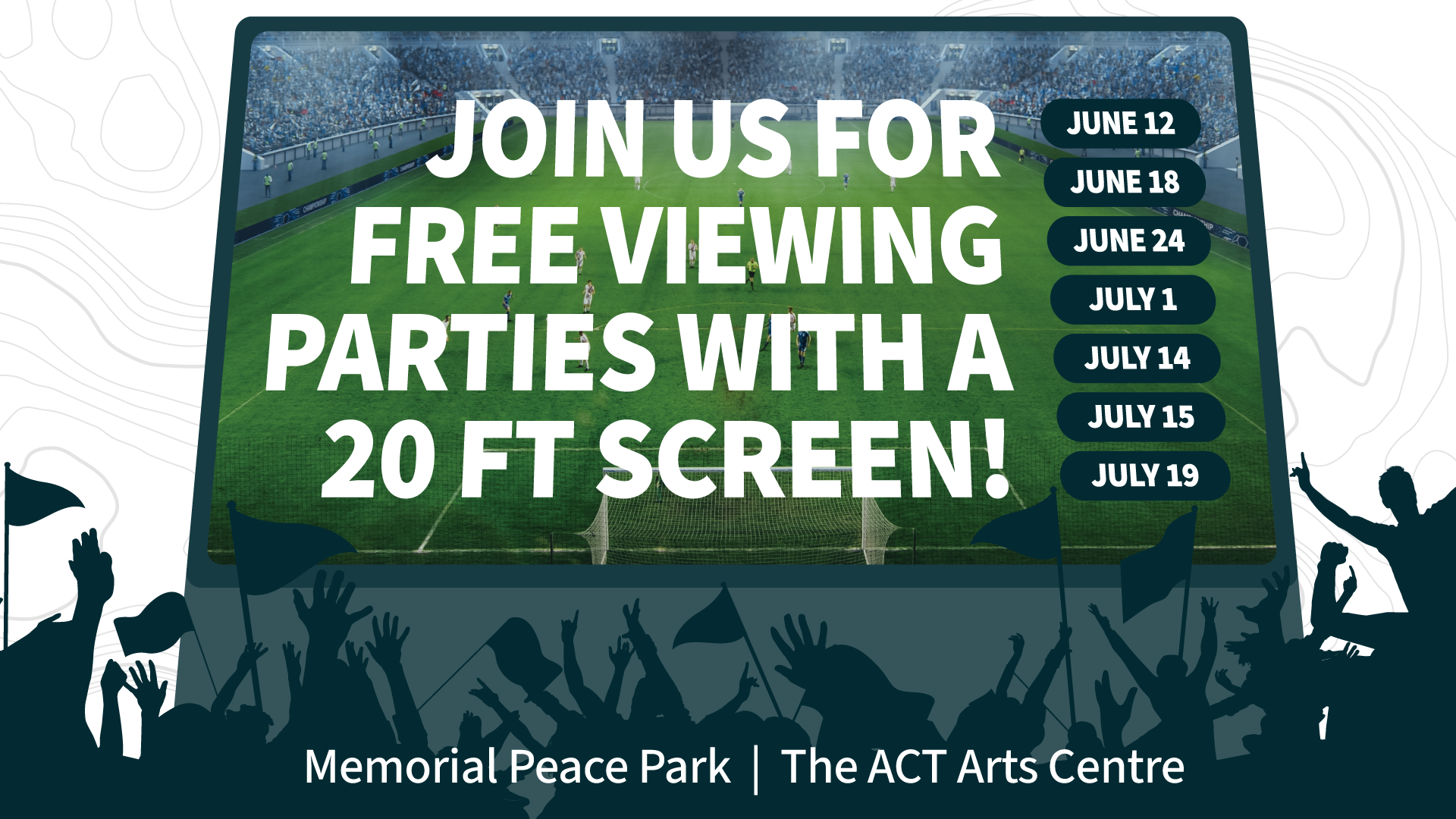 Join us for free viewing parties with a 20 foot screen! Memorial Peace Park, the ACT Arts Centre, June 12, 18, 24, July 1, 14, 15 and 19.