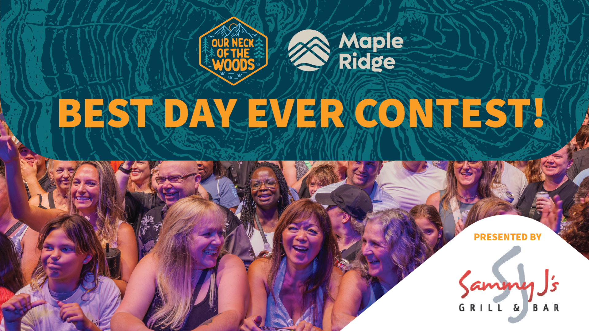 Our Neck of the Woods, Maple Ridge, Best Day Ever Contest presented by Sammy J's Grill and Bar.